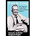 Earl K. Long: The Saga of Uncle Earl and Louisiana Politics (Southern Biography Series)