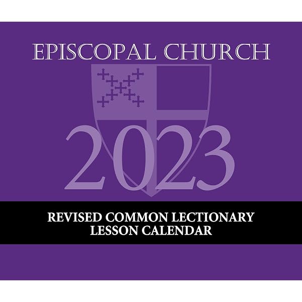 2023 Episcopal Church RCL Lesson Calendar: December 2022 through December  2023: Church Publishing: 9781640655331: Amazon.com: Books
