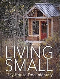 Living Small - Tiny House Documentary