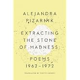 Extracting the Stone of Madness: Poems 1962 - 1972