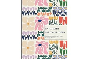 Living With Chronic Illness: Guided Wellness Journal & Health Tracker