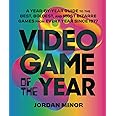 Video Game of the Year: A Year-by-Year Guide to the Best, Boldest, and Most Bizarre Games from Every Year Since 1977