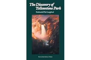The Discovery of Yellowstone Park: Journal of the Washburn Expedition to the Yellowstone and Firehole Rivers in the Year 1870