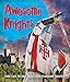 Fast Facts: Awesome Knights: Come face to face with these fearsome fighters