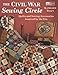 The Civil War Sewing Circle: Quilts and Sewing Accessories Inspired by the Era by 