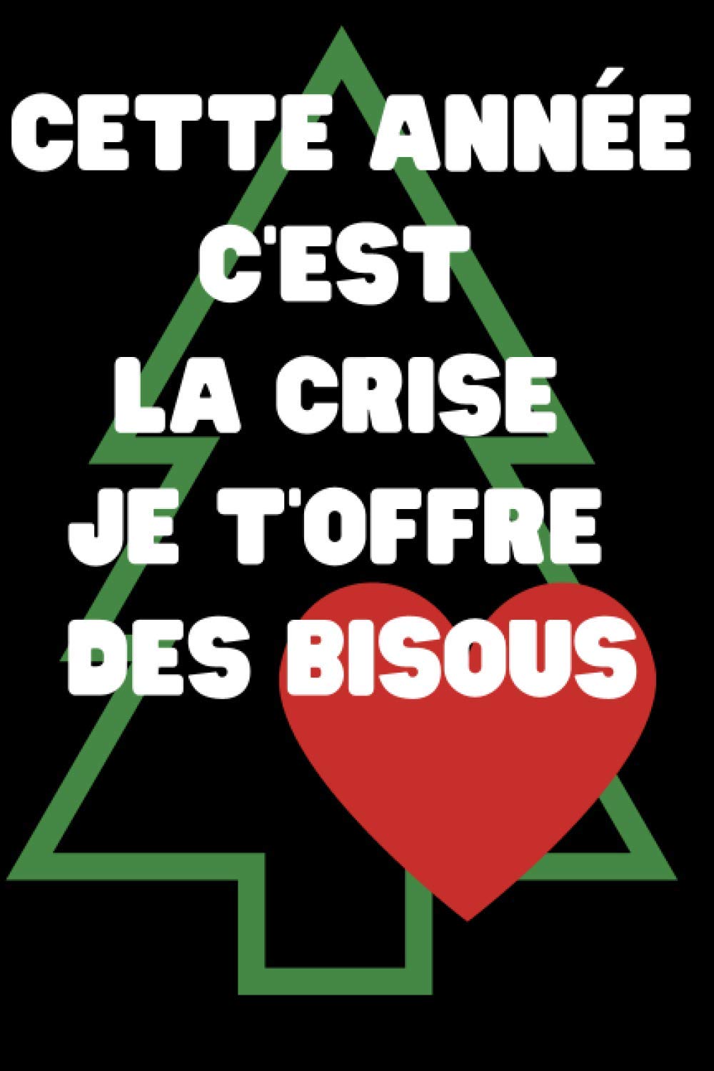 Cette Annee C Est La Crise Je T Offre Des Bisous Carnet De Notes Humoristique Editions Mes Notes Books Amazon Ca Cette Annee C Est La Crise Je T Offre Des Bisous Carnet De Notes Humoristique Editions Mes Notes Books Amazon Ca