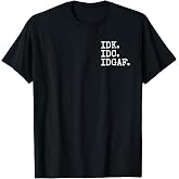 IDK IDC IDGAF T-Shirt
