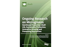Ongoing Research on Microgreens: Nutritional Properties, Shelf-life, Sustainable Production, Innovative Growing and Processing Approaches