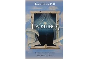 Hauntings: Dispelling the Ghosts Who Run Our Lives