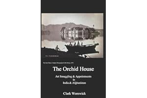 The Orchid House Art Smuggling and Appointments in India and Afghanistan
