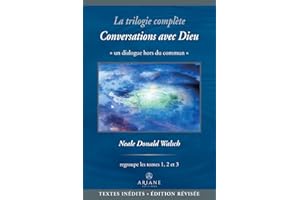 La trilogie complète Conversations avec Dieu: Un dialogue hors du commun (French Edition)