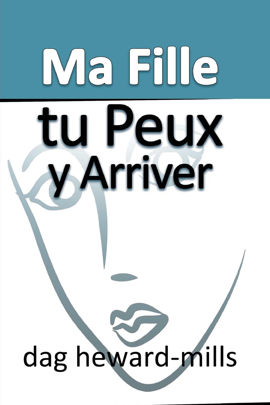Ma Fille Tu Peux Y Arriver Amazon Fr Heward Mills Dag Livres