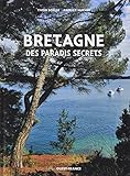 BRETAGNE DES PARADIS SECRETS (BEAUX-LIV - TOUR. NOS REGIONS) (French Edition) by 