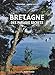 BRETAGNE DES PARADIS SECRETS (BEAUX-LIV - TOUR. NOS REGIONS) (French Edition) by 
