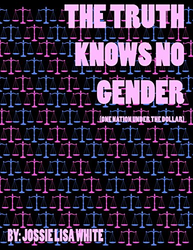 The Truth Knows No Gender: One Nation Under the Dollar