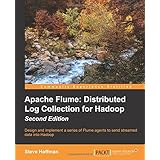 Apache Flume: Distributed Log Collection for Hadoop - Second Edition