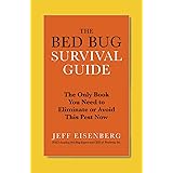 The Bed Bug Survival Guide: The Only Book You Need to Eliminate or Avoid This Pest Now