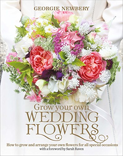 Download Grow Your Own Wedding Flowers: How to grow and arrange your own flowers for all special occasions