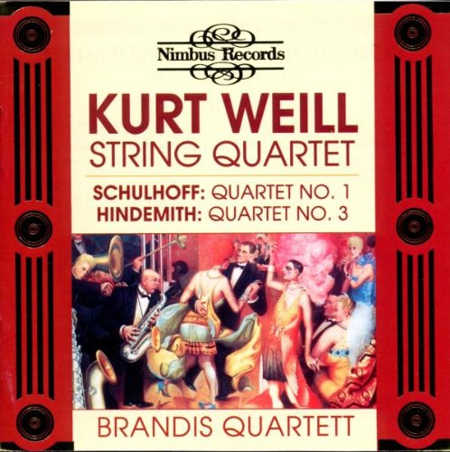 Cover of Kurt Weill: String Quartet; Schulhoff: Quartet No. 1; Hindemith: Quartet No. 3