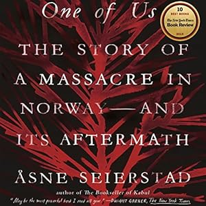 The Story of a Massacre in Norway - and Its Aftermath - &Aring;sne Seierstad