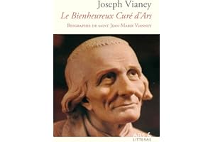 Le Bienheureux Curé d'Ars: Biographie de saint Jean-Marie Vianney (French Edition)