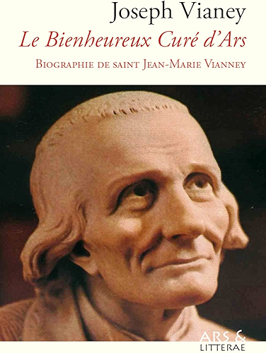 Download Le Bienheureux Curé d'Ars: Biographie de saint Jean-Marie Vianney PDF