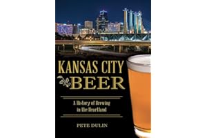 Kansas City Beer: A History of Brewing in the Heartland (American Palate)