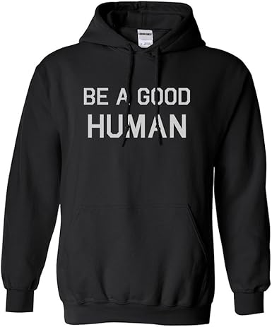 be a good human hoodie