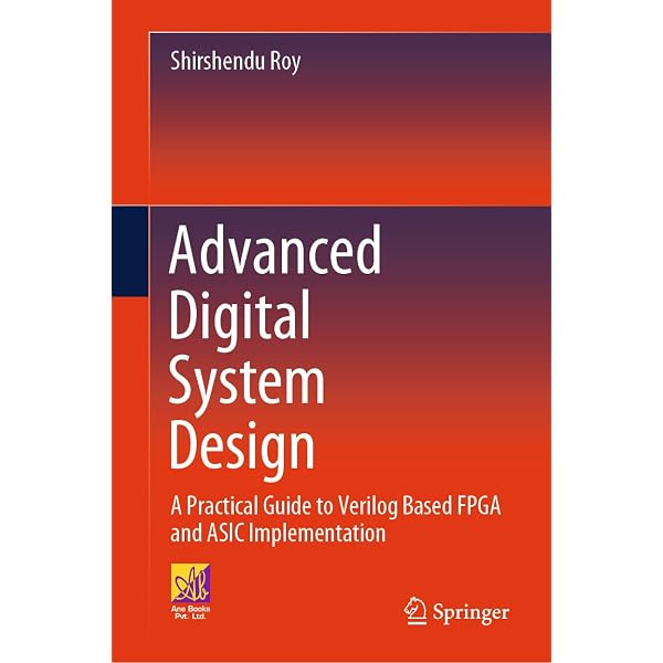 Advanced Digital System Design: A Practical Guide to Verilog Based