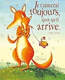 Je t'Aimerai Toujours Quoi Qu'il Arrive... (Les Petites Histoires Du Soir) (French Edition) by