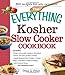The Everything Kosher Slow Cooker Cookbook: Includes Chicken Soup with Lukshen Noodles, Apple-Mustard Beef Brisket, Sweet and Spicy Pulled Chicken, ... Pudding with Caramel Sauce and hundreds more!