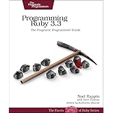 Programming Ruby 3.3: The Pragmatic Programmers' Guide (Pragmatic Programmers; Facets of Ruby)