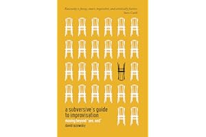 A Subversive's Guide to Improvisation: Moving Beyond "Yes, And"