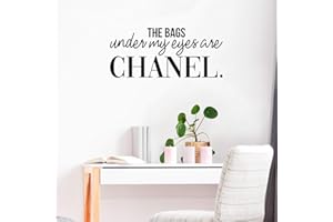 PRINTIQUE Vinyl Wall Art Decal - The Bags Under My Eyes are Chanel - 15" x 34" - Sarcastic Motivational Optimistic Funny Quote Sticker for Women Bedroom Closet Girls Room Office Boutique Feminine Decor (Black)