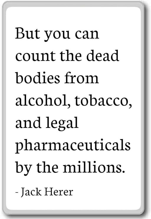 Pero puedes contar los Cadáveres de alcohol,... - Jack herer citas ...