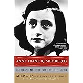 Anne Frank Remembered: The Story of the Woman Who Helped to Hide the Frank Family