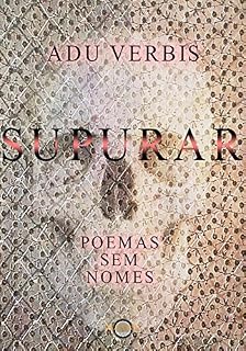 Livro SUPURAR: POEMAS SEM NOMES
