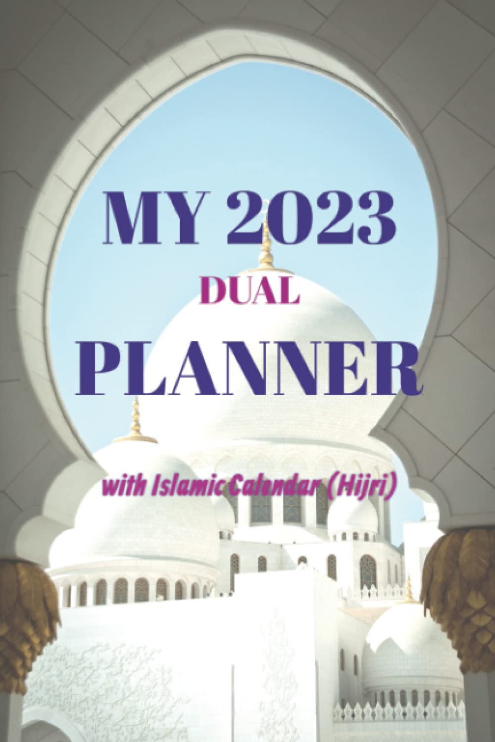 My 2023 Dual Planner with Islamic Calendar (Hijri)