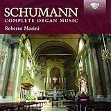 Schumann: Complete Organ Music