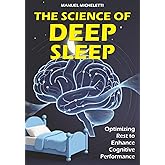 The Science of Deep Sleep: Optimizing Rest to Enhance Cognitive Performance