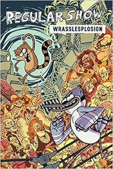 Regular Show Original Graphic Novel Vol. 4: Wrasslesplosion Regular Show Original Graphic Novel Vol. 4: Wrasslesplosion