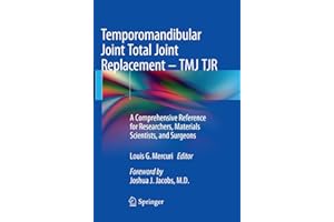 Temporomandibular Joint Total Joint Replacement – TMJ TJR: A Comprehensive Reference for Researchers, Materials Scientists, and Surgeons