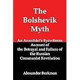 The Bolshevik Myth: An Anarchist's Eyewitness Account of the Betrayal and Failure of the Russian Communist Revolution