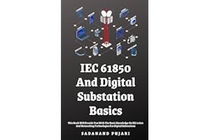 IEC 61850 And Digital Substation Basics: This Book Will Provide You With The Basic Knowledge On IEC 61850 And Networking Tech