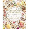 Celebrate Everything!: Fun Ideas to Bring Your Parties to Life