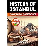 The History of Istanbul: From Byzantion to Modern Times (History of Turkey Books)