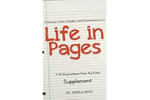 A Christian Writer's Possibly Useful Ruminations from A Life in Pages (Writing Lessons from the Front)