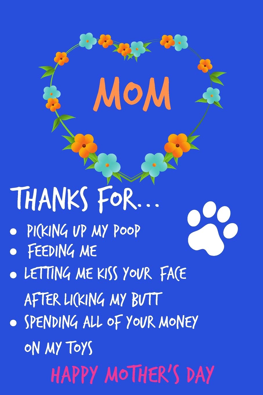 Mom Thanks For Picking Up My Poop Happy Mother S Day Floral Notebook For Her Female Woman From Dog Cat Pet Funny Gag Cheeky Birthday Joke Journal Occasion Greeting Gift Card Alternative