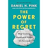 The Power of Regret: How Looking Backward Moves Us Forward