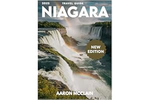 Niagara Falls Travel Guide 2025:: A COMPREHENSIVE GUIDE EXPLORING IT’S TOP ATTRACTIONS, CULTURE, RICH HISTORY, MAPS, AND WILDLIFE.